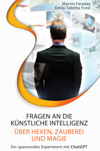 Fragen an die künstliche Intelligenz über Hexen, Zauberei und Magie - Marvin Faraday - ebook