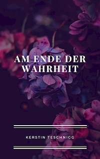 Am Ende der Wahrheit - Kerstin Teschnigg - ebook