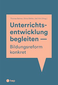 Unterrichtsentwicklung begleiten - Bildungsreform konkret (E-Book) - Thomas Balmer - ebook