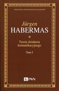 Teoria działania komunikacyjnego Tom 1 - Jürgen Habermas - książka