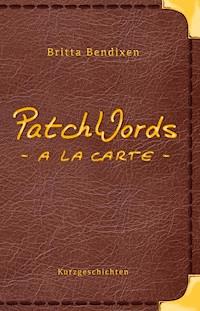 PatchWords - a la carte - Britta Bendixen - ebook
