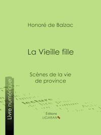 La Vieille fille - Ligaran - ebook