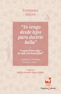 Yo vengo desde lejos para decirte bella / I come from afar to tell you beautiful - Aljure Fortunato - ebook