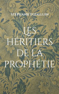 Les héritiers de la prophétie - Stéphanie D'Halluin - ebook