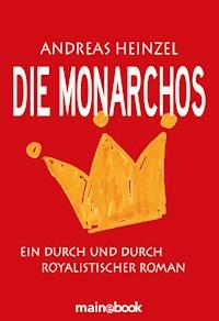 Die Monarchos - Andreas Heinzel - ebook