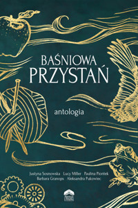 Baśniowa przystań - Justyna Sosnowska, Barbara Granops, Paulina Piontek, Lucy Miller, Aleksandra Pukowiec - ebook
