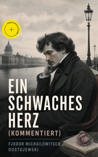 Ein schwaches Herz (Kommentiert) - Fjodor Michailowitsch Dostojewski - ebook