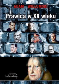 Prawica w XX wieku - Wielomski Adam - książka