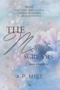 The moon screams. Bracia Ashworth. Tom 2 - A.P. Mist - książka