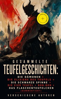 Gesammelte Teufelgeschichten: Die Dämonen + Die Elixiere des Teufels + Die schwarze Spinne + Die vier Teufel + Bon-Bon + Das Flaschenteufelchen (Kommentiert) - Fjodor Michailowitsch Dostojewski - ebook