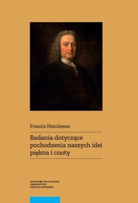 Badania dotyczące pochodzenia naszych idei piękna i cnoty - Hutcheson Francis - książka