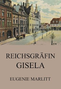 Reichsgräfin Gisela - Eugenie Marlitt - ebook