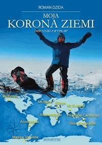 Moja korona ziemi. Dzienniki z wypraw - Roman Dzida - ebook + audiobook