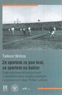 Ze sportem za pan brat, ze sportem na bakier - Tadeusz Wolsza - książka