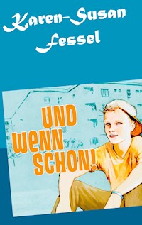 Und wenn schon! - Karen-Susan Fessel - ebook