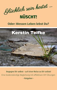 Glücklich sein kostet... Nüscht! - Kerstin Teifke - ebook