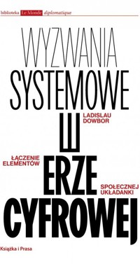 Wyzwania systemowe w erze cyfrowej - Dowbor Ladislau - książka