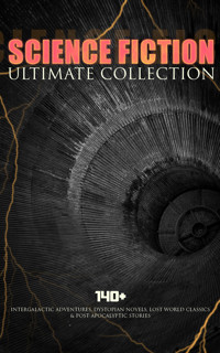 SCIENCE FICTION Ultimate Collection: 140+ Intergalactic Adventures, Dystopian Novels, Lost World Classics & Post-Apocalyptic Stories - Jules Verne - ebook