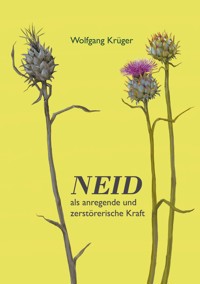 Neid als anregende und zerstörerische Kraft - Wolfgang Krüger - ebook