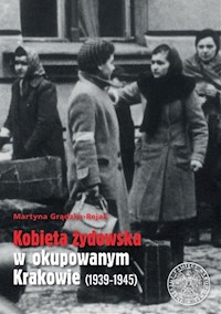 Kobieta żydowska w okupowanym Krakowie (1939-1945) - Grądzka-Rejak Martyna - książka