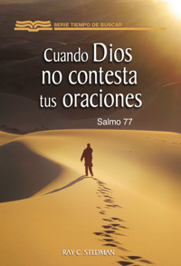 Cuando Dios no contesta tus oraciones (salmo 77) - Ray Stedman - ebook