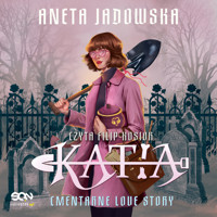 Katia. Cmentarne love story - Aneta Jadowska - ebook + audiobook