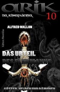 Arik der Schwertkämpfer 10: Das Urteil des Fährmanns - Alfred Wallon - ebook