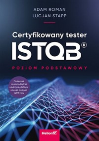 Certyfikowany tester ISTQB Poziom podstawowy - Roman Adam, Stapp Lucjan - książka
