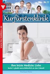 Ihre letzte Medizin: Liebe - Nina Kayser-Darius - ebook