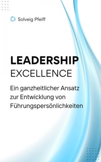 Leadership Excellence - Solveig Pfeiff - ebook