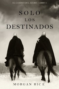 Solo Los Destinados (El Camino del Acero—Libro 3) - Rice Morgan - ebook