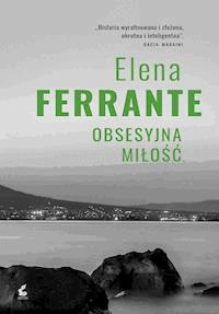 Obsesyjna miłość - Elena Ferrante - ebook + audiobook + książka