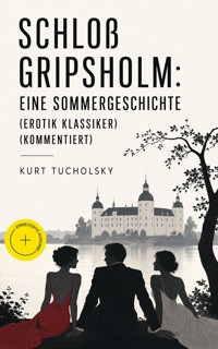 Schloß Gripsholm: Eine Sommergeschichte (Erotik Klassiker) (Kommentiert) - Kurt  Tucholsky - ebook