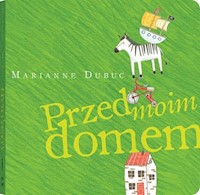 Przed moim domem - Dubuc Marianne - książka