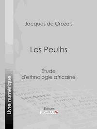 Les Peulhs - Ligaran - ebook