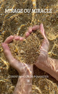 Mirage ou miracle - Corentin Huon de Penanster - ebook