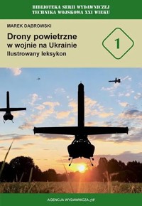 Drony powietrzne w wojnie na Ukrainie. Ilustrowany leksykon - Marek Dąbrowski - książka