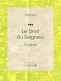 Le Droit du Seigneur - Ligaran - ebook