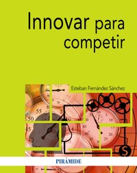 Innovar para competir - Esteban Fernández Sánchez - ebook