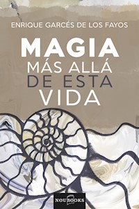 Magia más allá de esta vida - Enrique Garcés los de Fayos - ebook