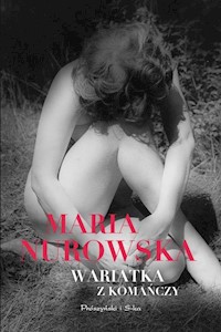 Wariatka z Komańczy - Maria Nurowska - ebook + książka