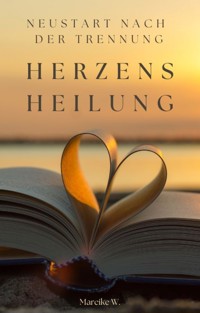 Herzens Heilung - Mareike W. - ebook