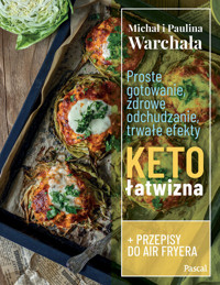 Proste gotowanie, zdrowe odchudzanie, trwałe efekty. Ketołatwizna - Paulina Warchała, Michał Warchała - książka