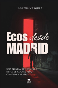 Ecos Desde Madrid - Lorena Márquez - ebook