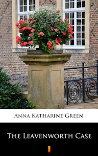 The Leavenworth Case - Anna Katharine Green - ebook