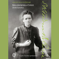 Skłodowska-Curie. Rebeliantka - Angelika Kuźniak - ebook + audiobook + książka