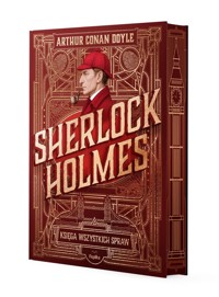 Sherlock Holmes. Księga wszystkich spraw - Arthur Conan Doyle - książka