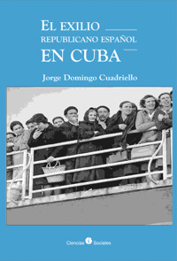 El exilio republicano español en Cuba - Jorge Domingo Cuadriello - ebook