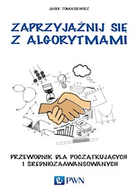 Zaprzyjaźnij się z algorytmami - Tomasiewicz Jacek - książka