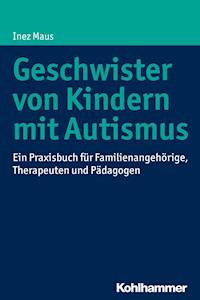 Geschwister von Kindern mit Autismus - Inez Maus - ebook